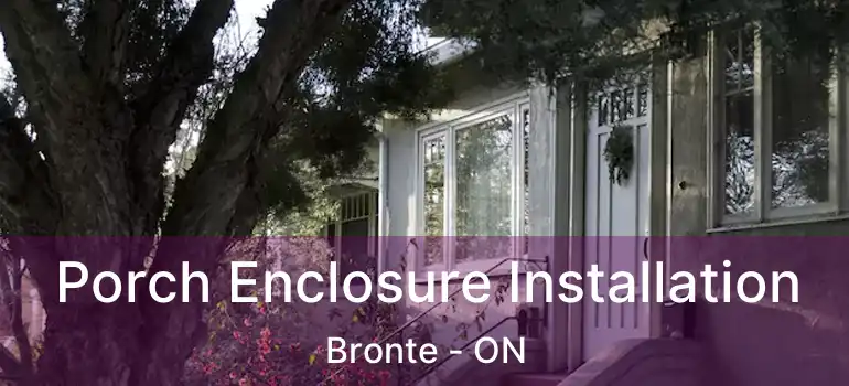  Porch Enclosure Installation Bronte - ON