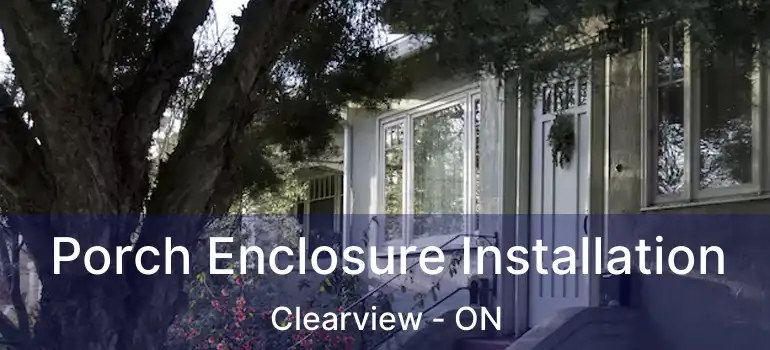 Porch Enclosure Installation Clearview - ON