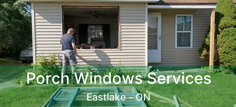  Porch Windows Services Eastlake - ON