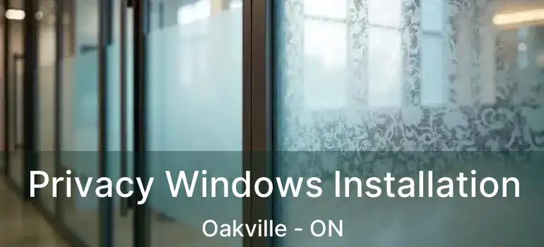  Privacy Windows Installation Oakville - ON