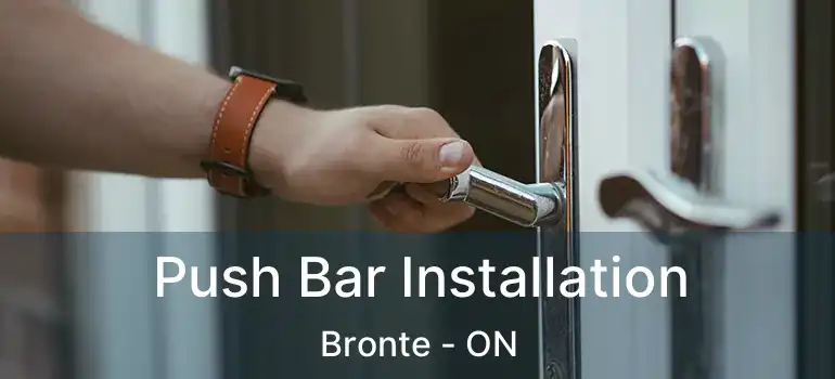  Push Bar Installation Bronte - ON