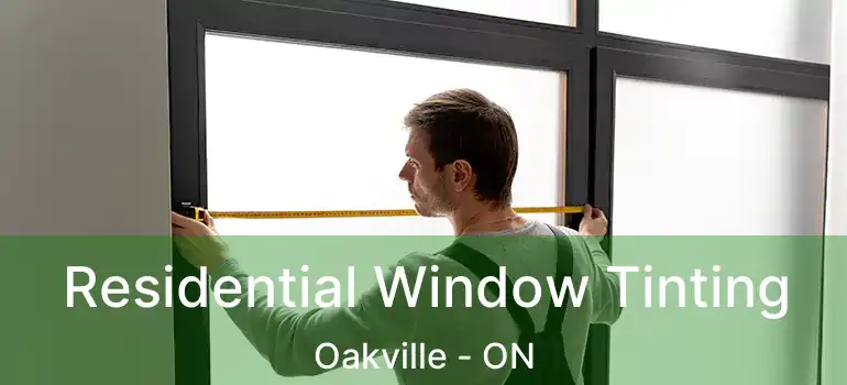  Residential Window Tinting Oakville - ON
