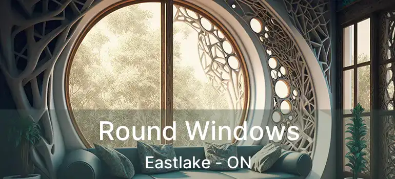  Round Windows Eastlake - ON