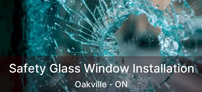 Safety Glass Window Installation Oakville - ON