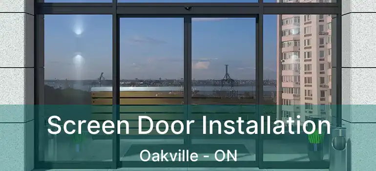  Screen Door Installation Oakville - ON