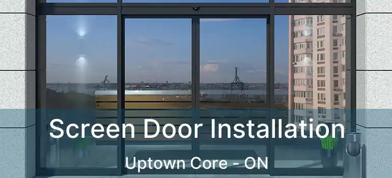  Screen Door Installation Uptown Core - ON
