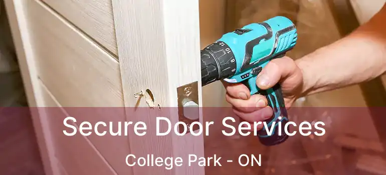  Secure Door Services College Park - ON
