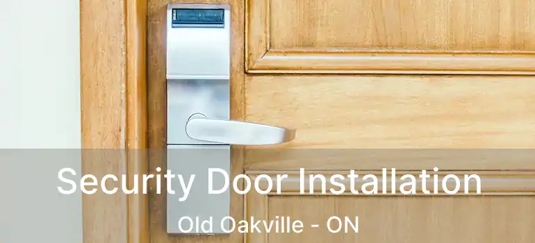  Security Door Installation Old Oakville - ON