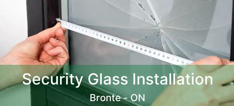  Security Glass Installation Bronte - ON