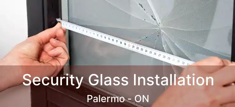  Security Glass Installation Palermo - ON