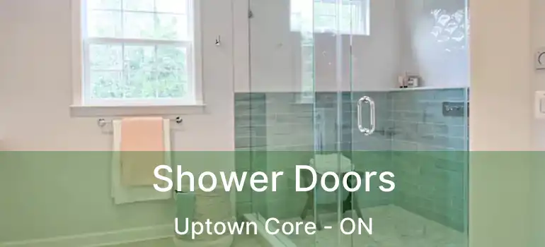  Shower Doors Uptown Core - ON