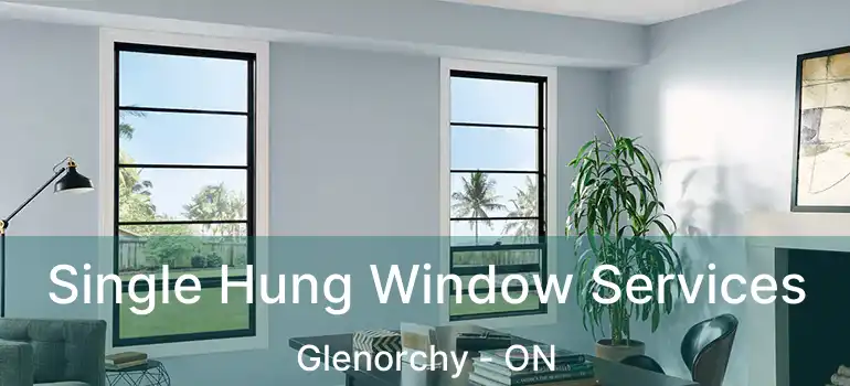  Single Hung Window Services Glenorchy - ON