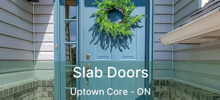  Slab Doors Uptown Core - ON