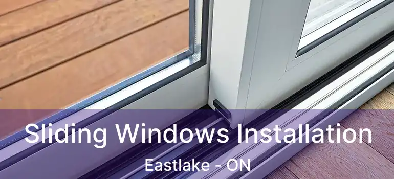  Sliding Windows Installation Eastlake - ON