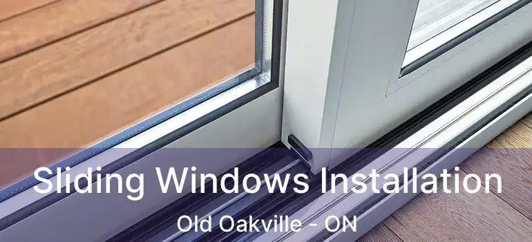  Sliding Windows Installation Old Oakville - ON