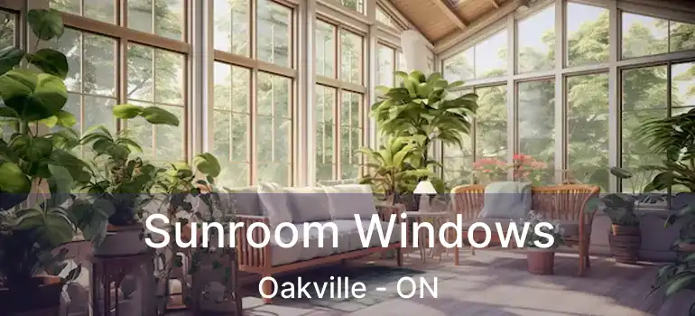  Sunroom Windows Oakville - ON