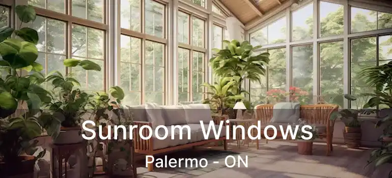  Sunroom Windows Palermo - ON