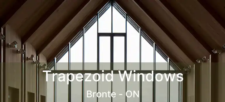  Trapezoid Windows Bronte - ON
