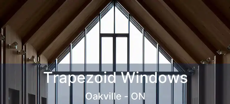  Trapezoid Windows Oakville - ON