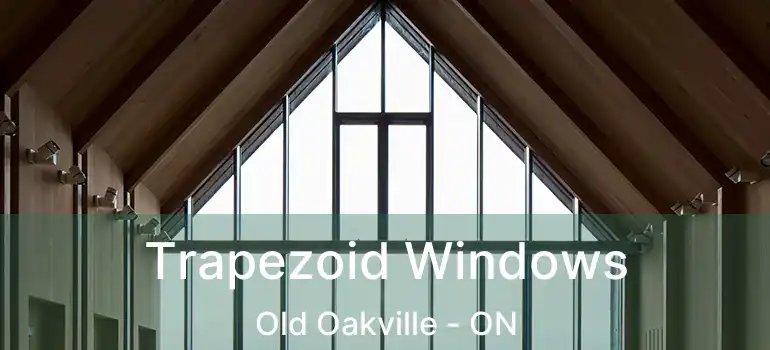  Trapezoid Windows Old Oakville - ON
