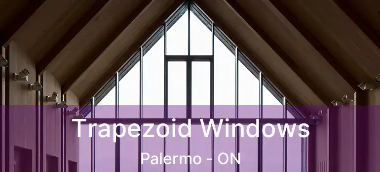  Trapezoid Windows Palermo - ON