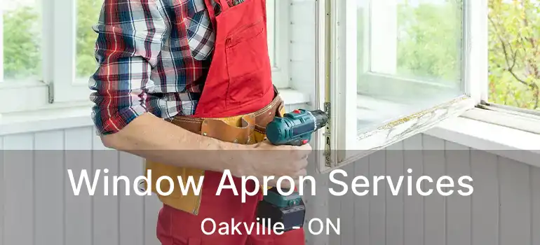  Window Apron Services Oakville - ON