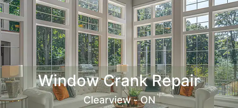  Window Crank Repair Clearview - ON