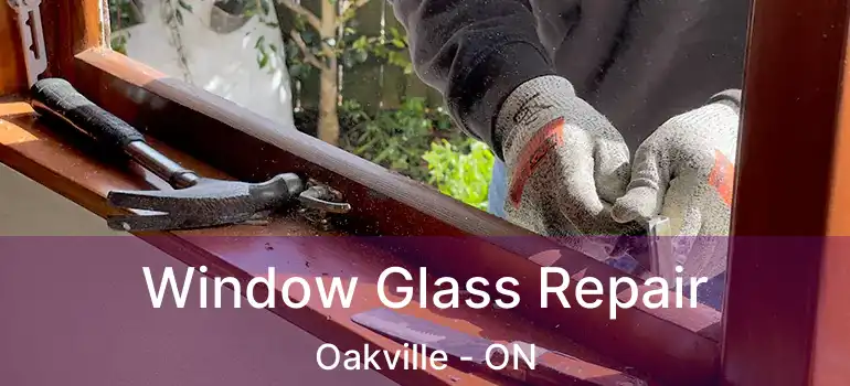  Window Glass Repair Oakville - ON