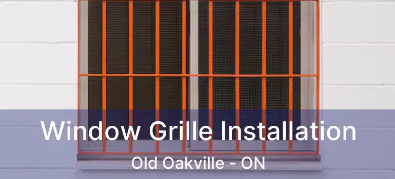  Window Grille Installation Old Oakville - ON