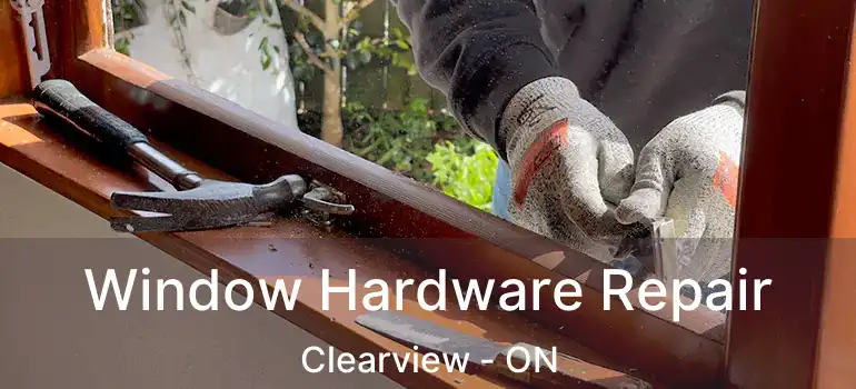  Window Hardware Repair Clearview - ON
