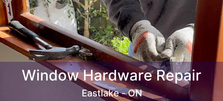  Window Hardware Repair Eastlake - ON