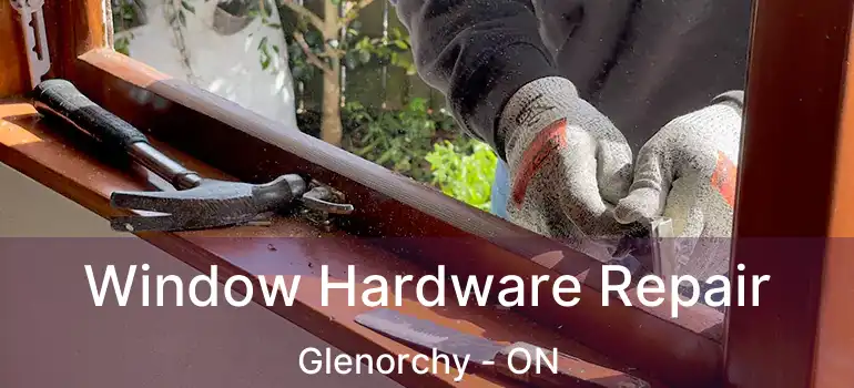  Window Hardware Repair Glenorchy - ON