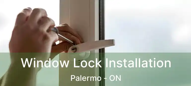  Window Lock Installation Palermo - ON