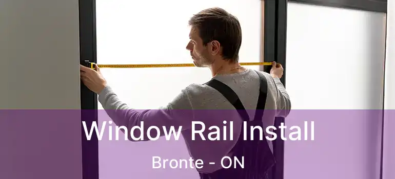  Window Rail Install Bronte - ON