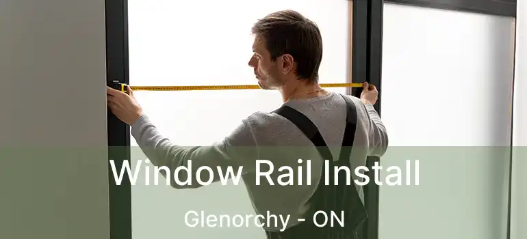  Window Rail Install Glenorchy - ON