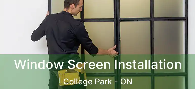  Window Screen Installation College Park - ON