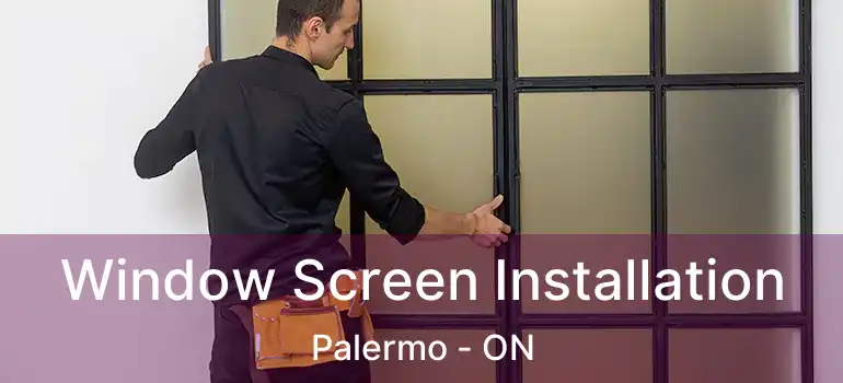  Window Screen Installation Palermo - ON