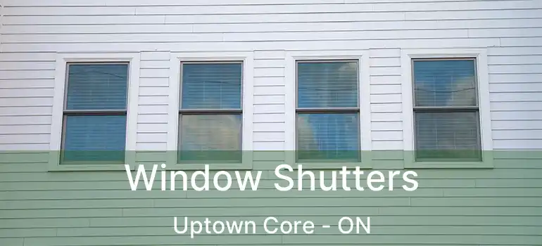  Window Shutters Uptown Core - ON