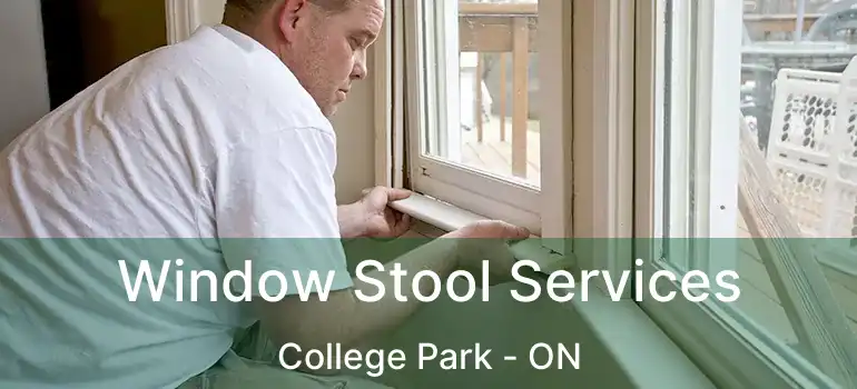  Window Stool Services College Park - ON