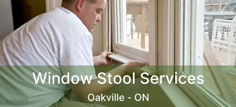  Window Stool Services Oakville - ON